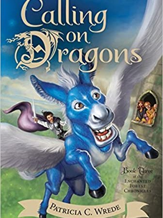 Cover of Calling on Dragons. A giant blue donkey with enormous white wings grins as he flies a sword-wielding hero with streaming dark hair and a flapping pink cape (I'm guessing that's Cimorene?) to the top window of a grey stone tower. Inside the window are two figures: a woman with long, dark red hair and a balding man with lighter red hair. Both are staring out at the donkey, whose back legs are straddling a manila banner that says "Patricia C. Wrede."